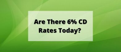 Are there 6% CD Rates today?