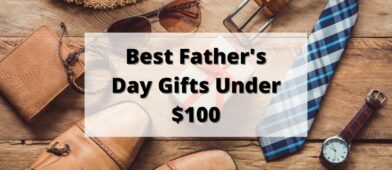 best fathers day gifts for $100 and under