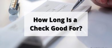 How Long Is a Check Good For