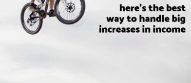 Did you just get a big raise? Or married? Or see a big jump in your family income? See how to properly handle that jump today!