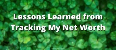 I've been tracking my net worth for over 14 years and I've learned a ton about myself, about money, and about life. I share 7 of those lessons today.