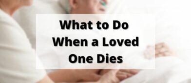 what to do when a loved one dies